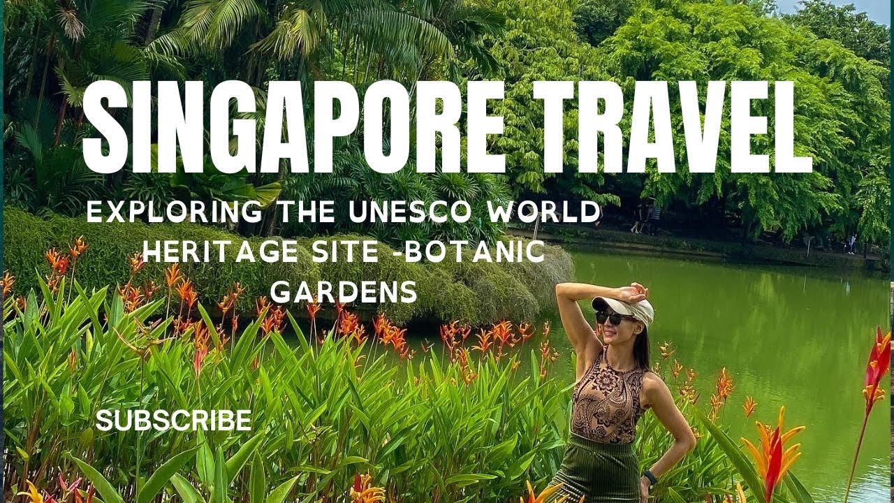THE GROWING POPULARITY OF SINGAPORE BOTANIC GARDENS-UNESCO WORLD HERITAGE SITE.