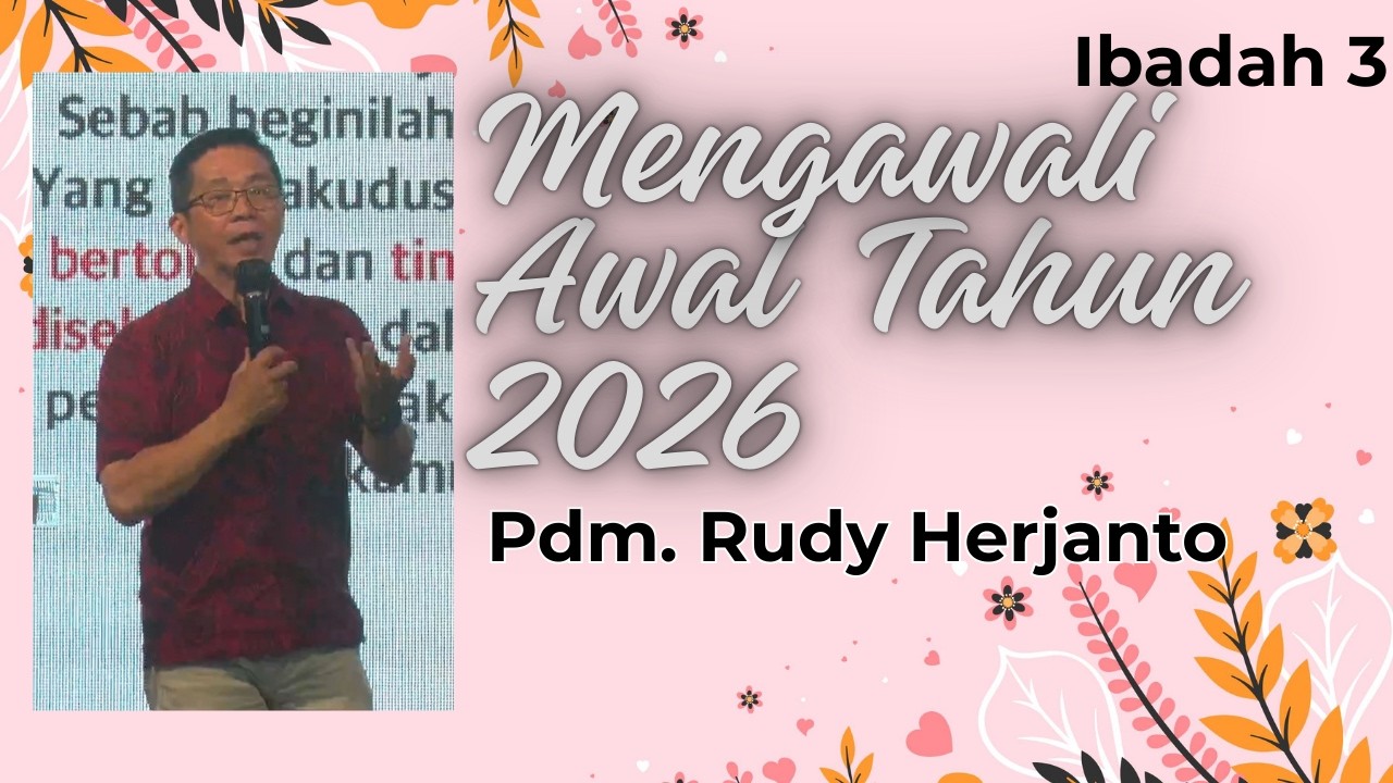 Ibadah 2 | 15 Februrari 2026 | Pdm. Rudy Herjanto | Mengawali Awal Tahun 2026