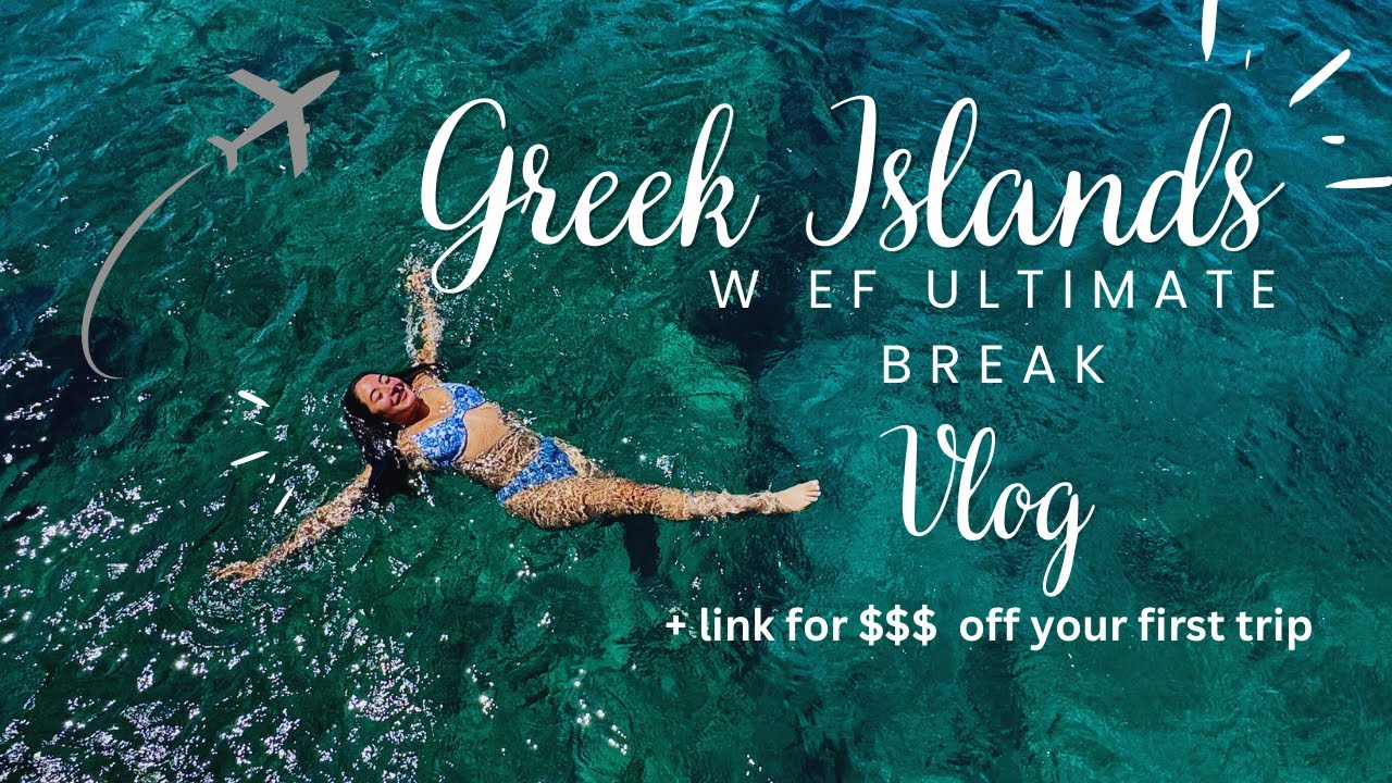 Greek Islands w EF Ultimate Break Vlog !! | May 2024