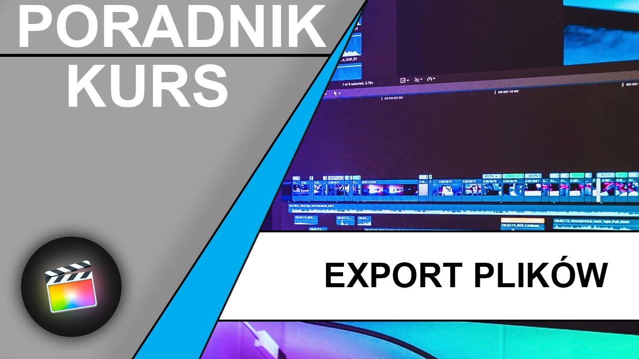 Export plik&oacute;w - Final Cut Pro X - Kurs/Poradnik
