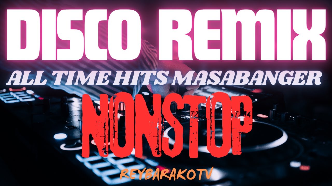 DISCO REMIX MASABANGER ALL TIME HITS PASABOG 2025 2026