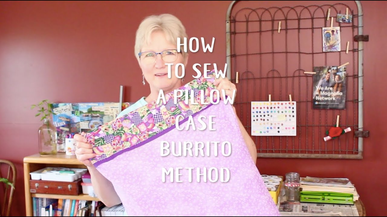 How to Sew a Pillowcase Burrito Method   Full Length Tutorial