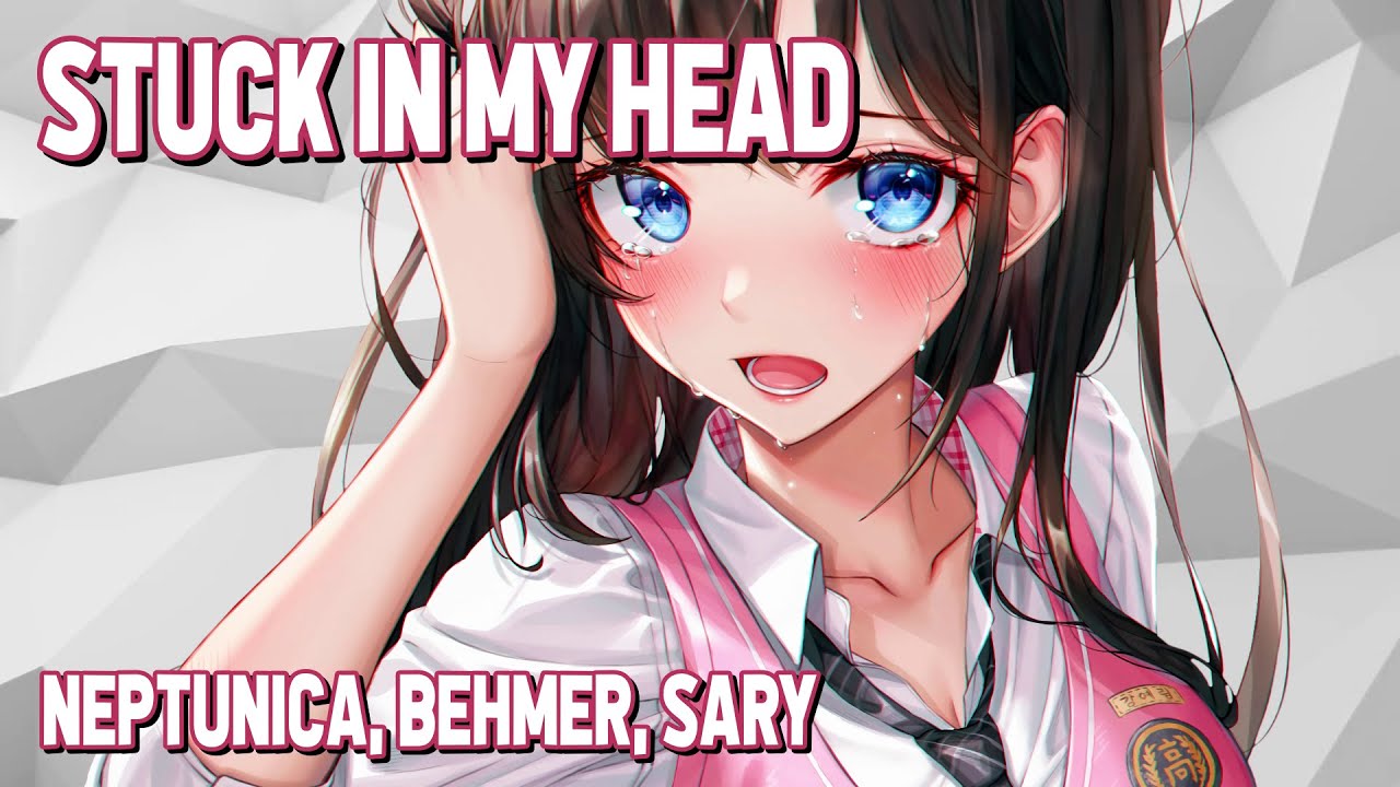 Nightcore - Stuck In My Head (Neptunica, Behmer, Sary) (Lyrics)