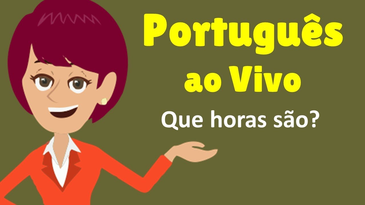 Português ao Vivo - Que horas são?
