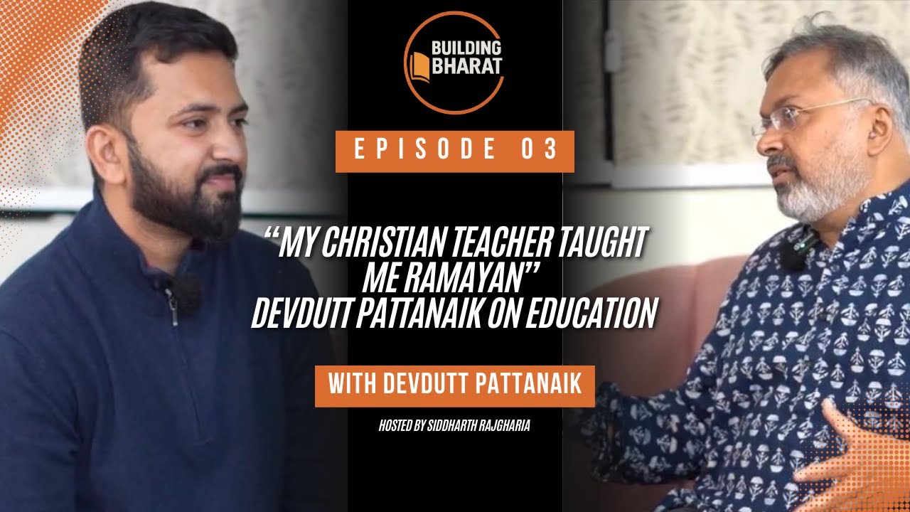Building Bharat EP3-  “My Christian teacher taught me Ramayan”  Devdutt Pattanaik on Education