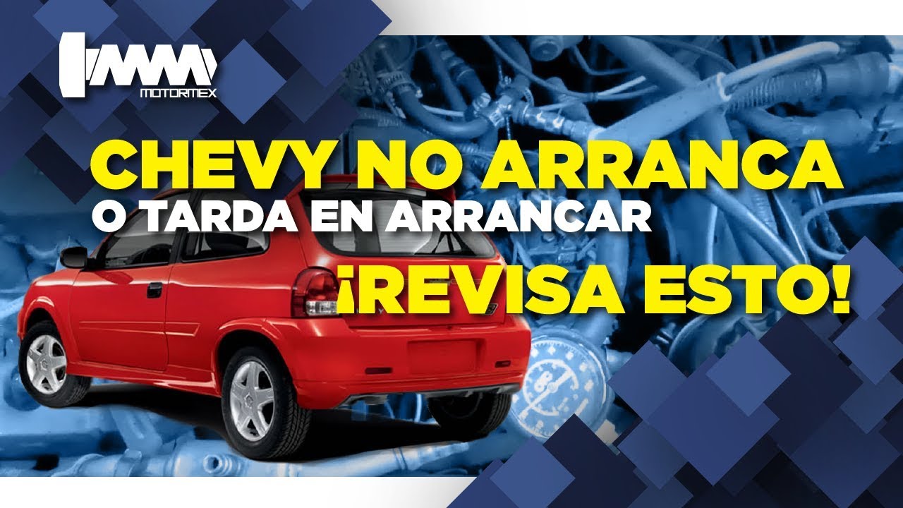 CHEVY NO ARRANCA | MOTORMEX