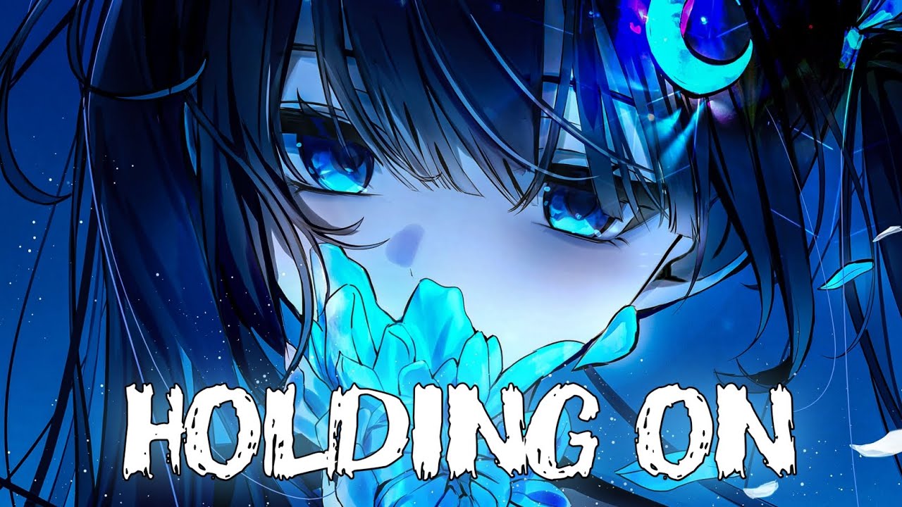 「Nightcore」- Holding On (PINS3Y & Elvya)