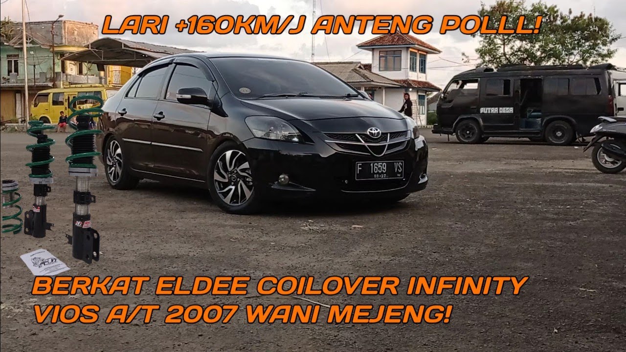 PASANG DAN REVIEW ELDEE COILOVER INFINITY VIOS A/T 2007 || SEDAN+COILOVER STABIL NYA NO COUNTER!
