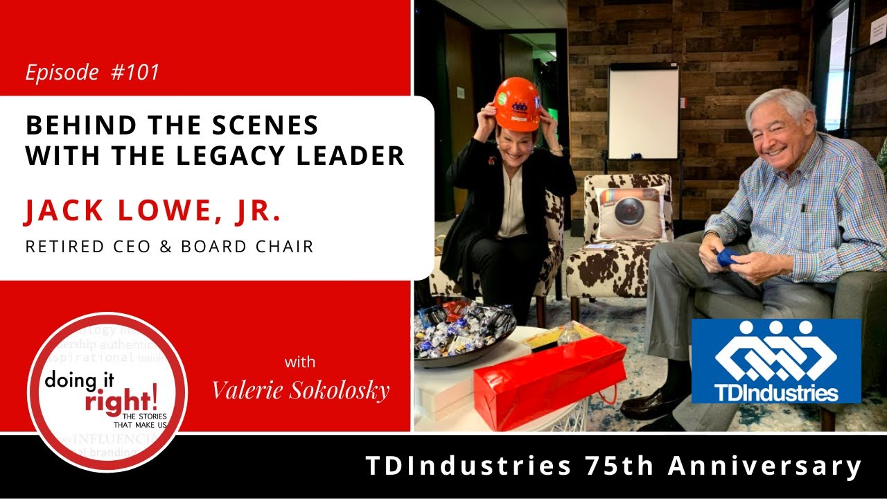 Doing it Right! Ep. 101 | Jack Lowe, Jr. - TDIndustries Retired CEO & Board Chair Behind the Scenes