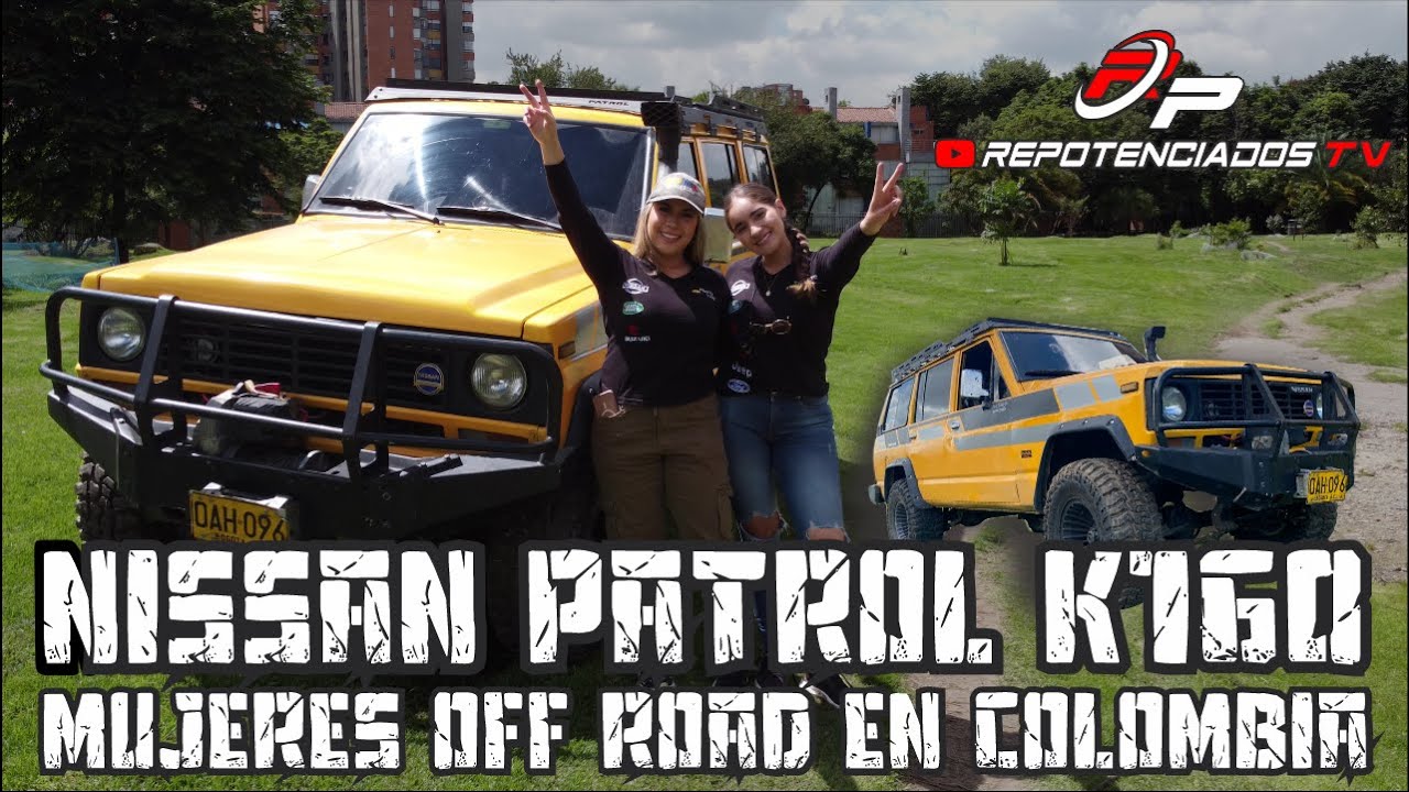 NISSAN PATROL K160 3.2 TURBO DIESEL | UN 4X4 LISTO PARA LA AVENTURA | MUJERES OFF ROAD EN COLOMBIA