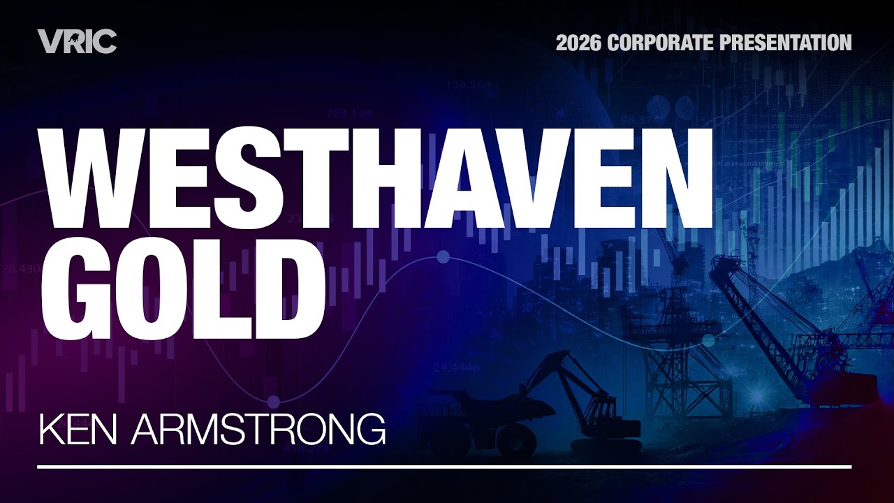 Westhaven Gold Corporate Presentation | VRIC 2026