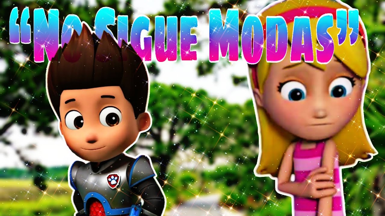 • No Sigue Modas - Don Omar, Juan Manga • Ryder x Katie Paw Patrol Versión • Kayder •