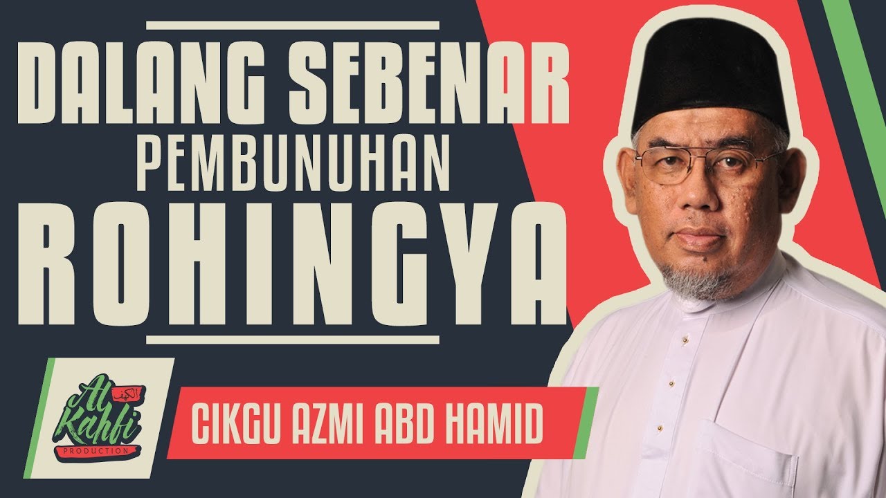 Cikgu Azmi Abd Hamid - Dalang Sebenar Pembunuhan Rohingya 