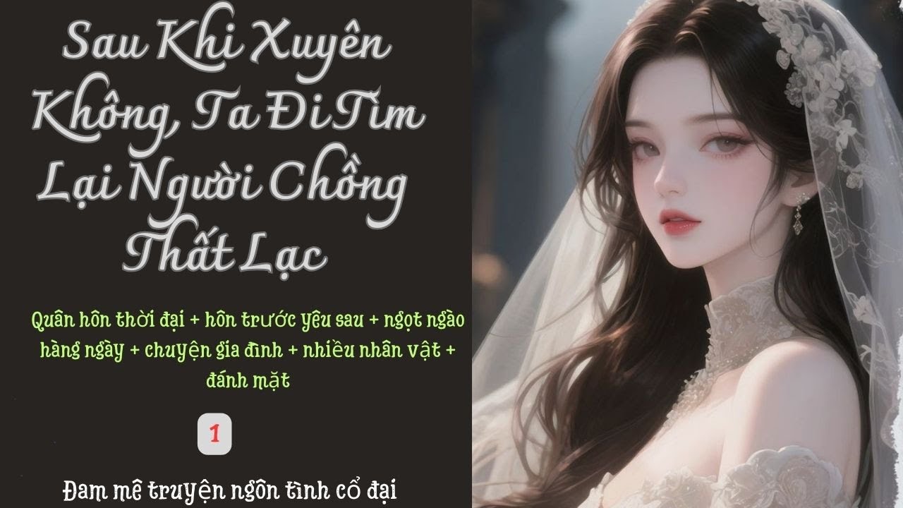 Tập 1|  Sau Khi Xuyên Không, Ta Đi Tìm Lại Người Chồng Thất Lạc