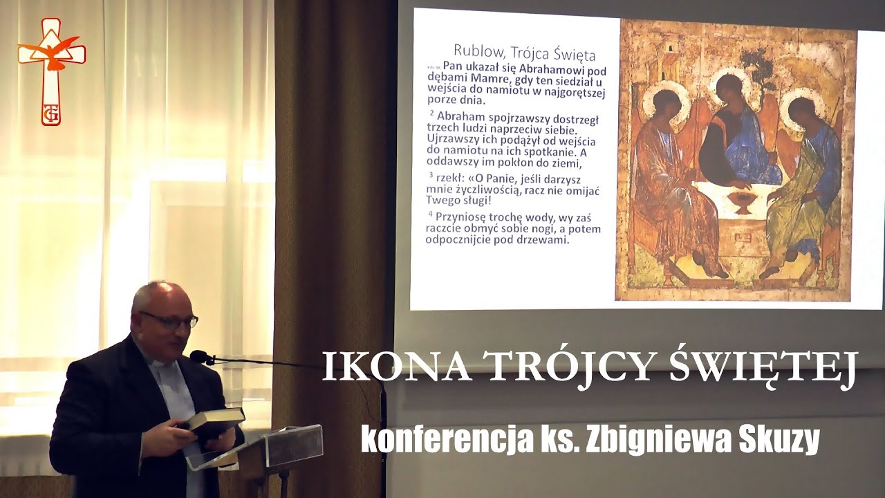 Ikona Trójcy Świętej A. Rublowa - konferencja - ks. Zbigniew Skuza - Rekolekcje Biblijne GT w Łomży
