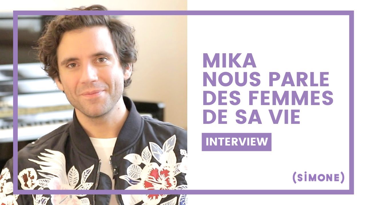 MIKA NOUS PARLE DES FEMMES DE SA VIE