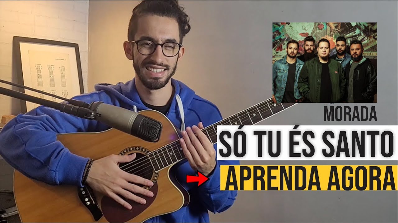 Só Tu és Santo - Morada - Aprenda agora.