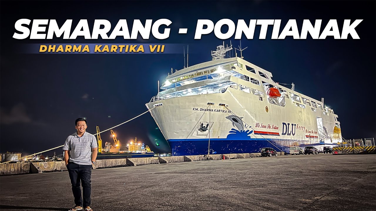 NAIK KAPAL EKONOMI MEWAH DHARMA KARTIKA VII Semarang - Pontianak Part 1