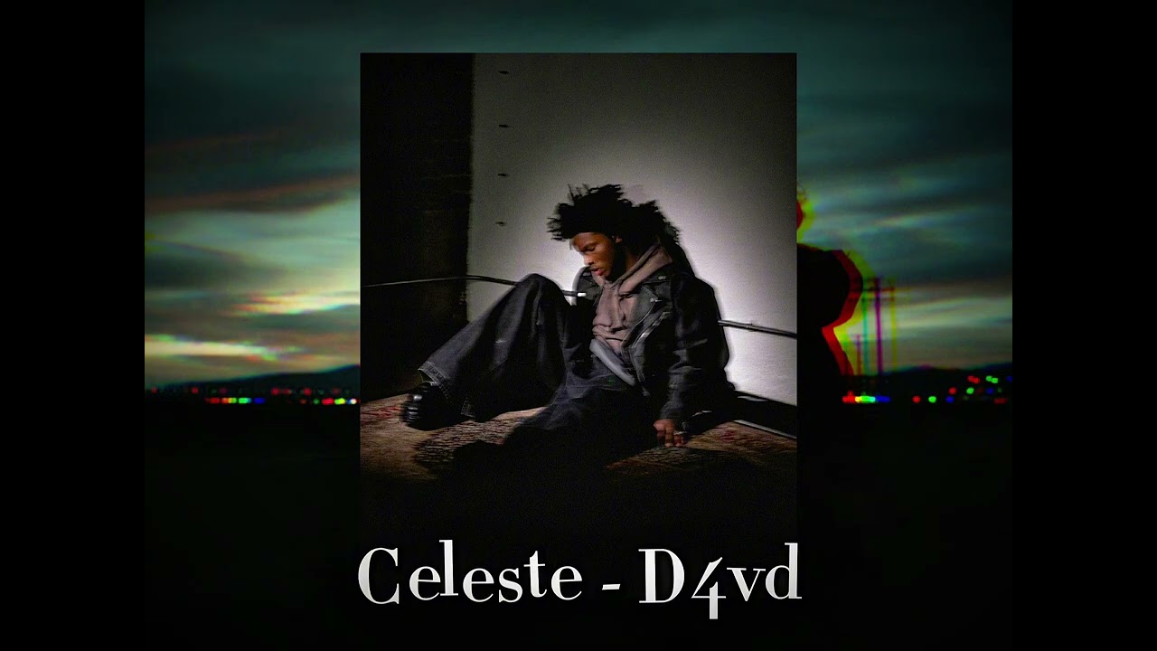 Celeste - D4vd (Unreleased, Slowed)