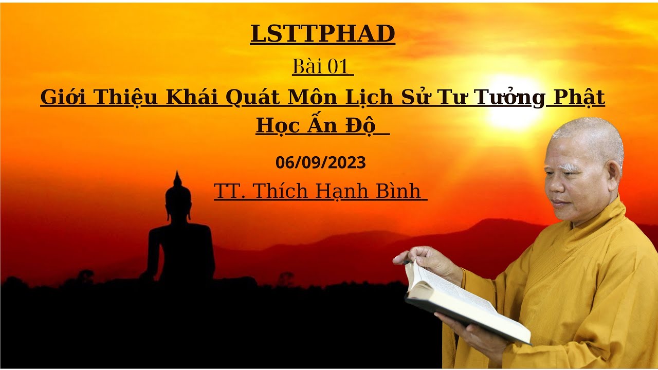 Giới Thiệu Khái Quát Môn Lịch Sử Tư Tưởng Phật Học Ấn Độ | Bài 01 - 06/09/2023