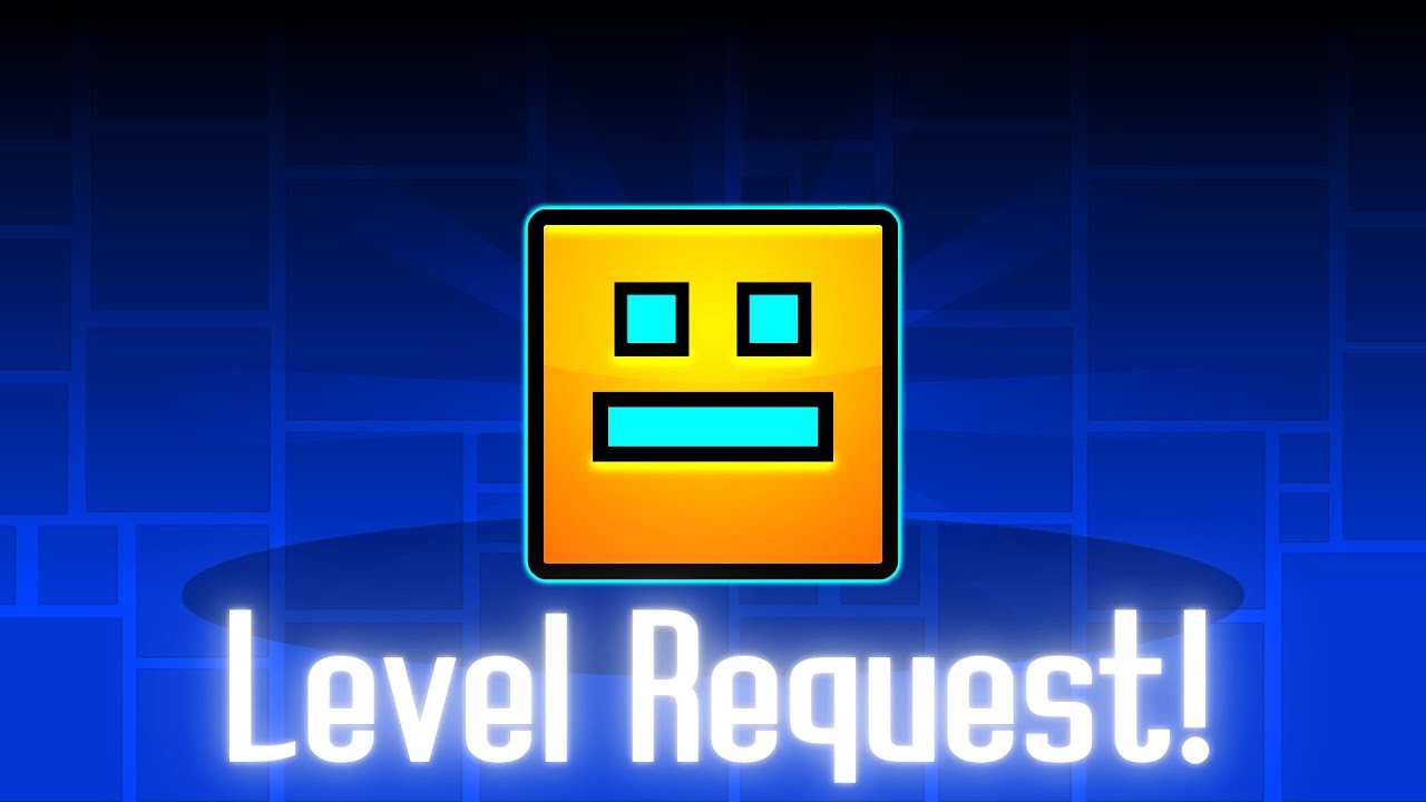 Geometry dash level Request!