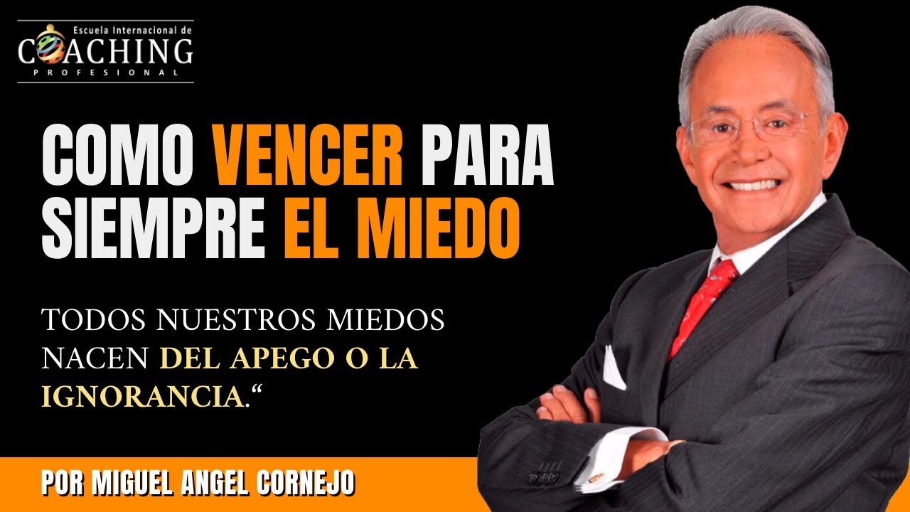 Conferencia Magistral - Miguel &Aacute;ngel Cornejo | El Secreto Venciendo el Miedo | EICP