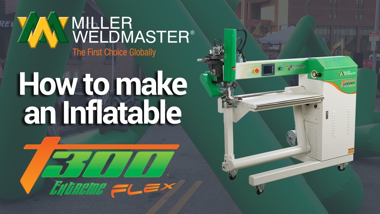Making an Inflatable Product on the T300 Extreme I Miller Weldmaster