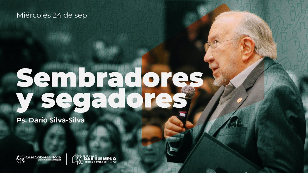 Sembradores y segadores - Pastor Darío Silva Silva #538, Casa Roca Medellín. 24 Septiembre 2025