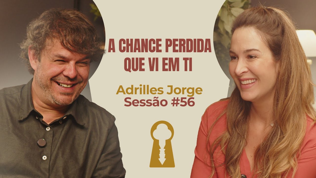 A Chance Perdida Que Vi Em Ti com Adrilles Jorge - Parece Terapia | Sess&atilde;o #56