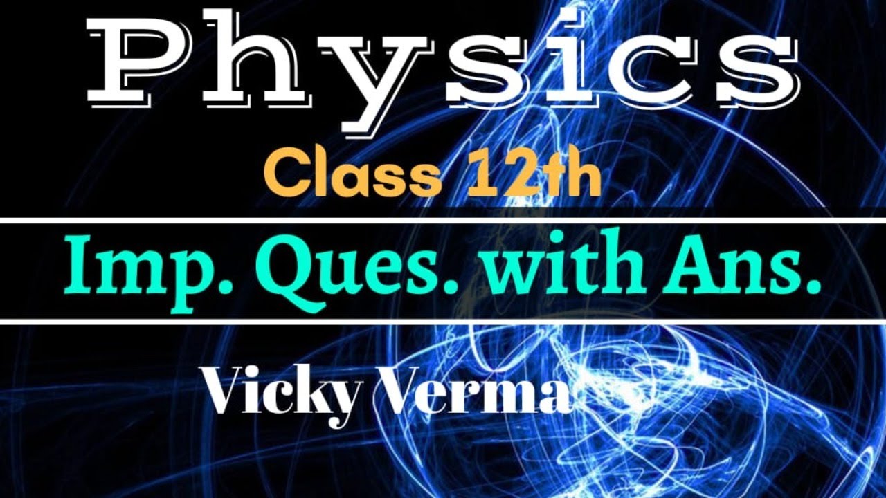 Class 12th physics Very Important Questions with answer || By Vicky Verma.