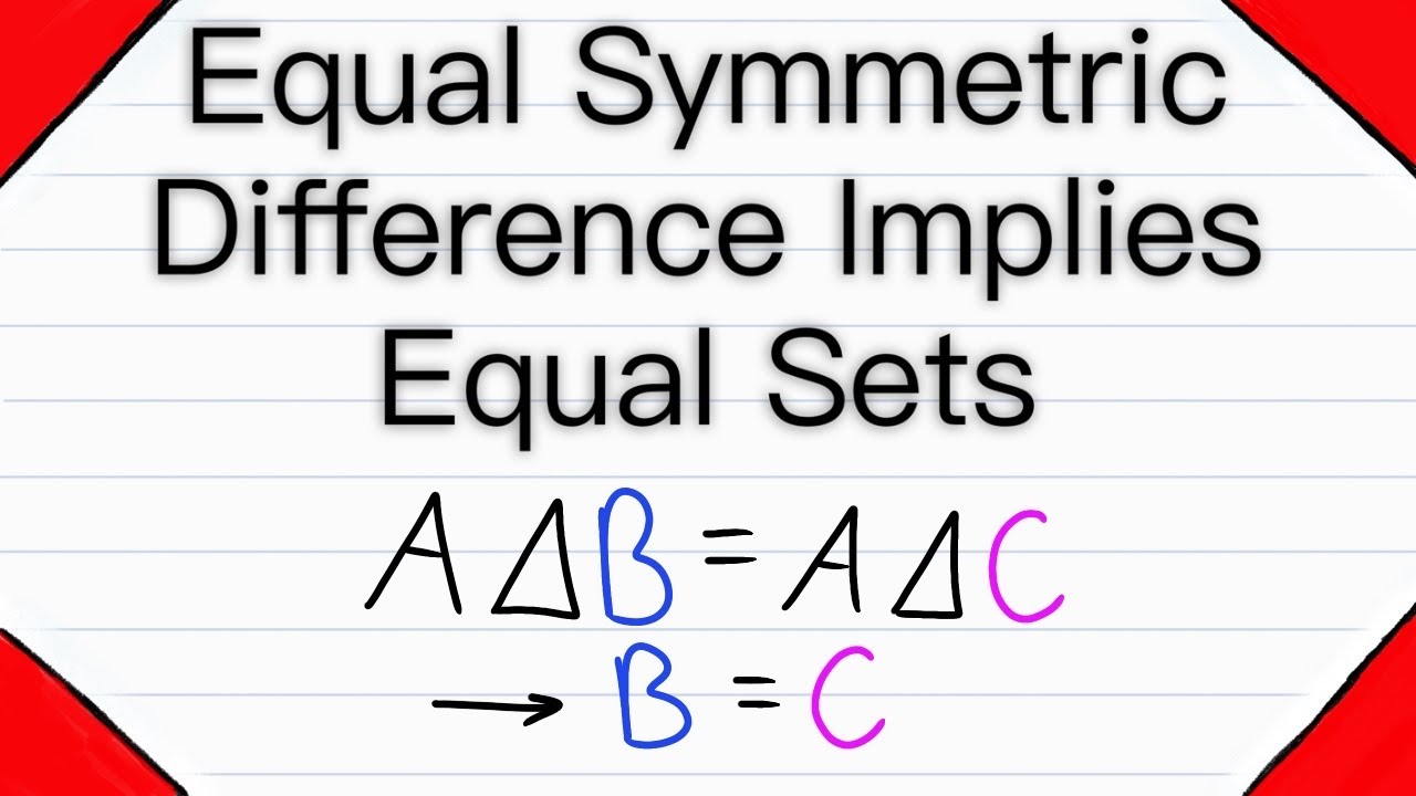 Equal Symmetric Difference Implies Set Equality | Set Theory