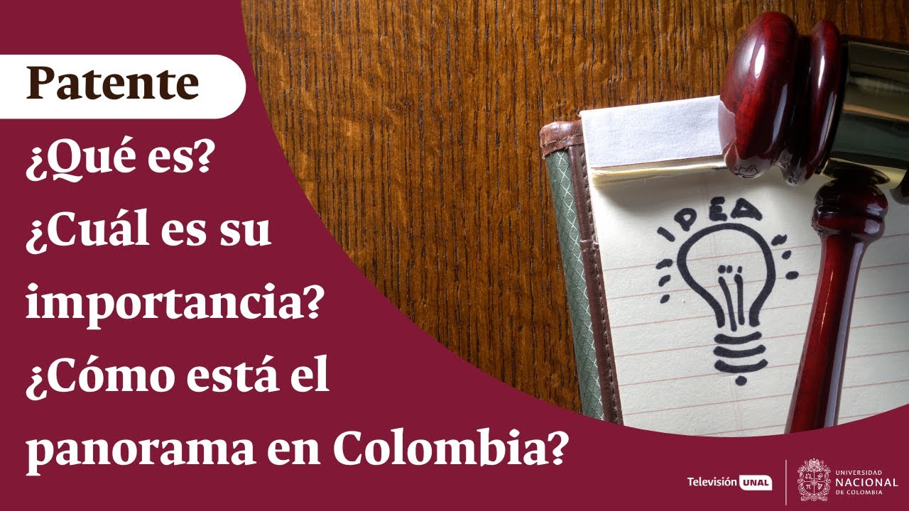 ¿Qué es una patente? ¿Cuál es su importancia? ¿Cómo está el panorama en Colombia? | Periódico UNAL