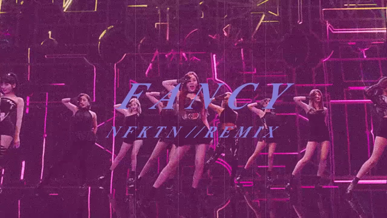TWICE 트와이스 - Fancy (NFKTN Future Bass Remix)