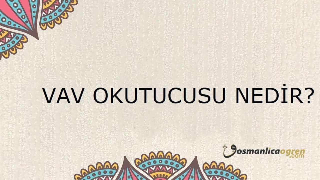 Osmanlıca Öğren 1. Kur - Vav okutucusu Nedir?