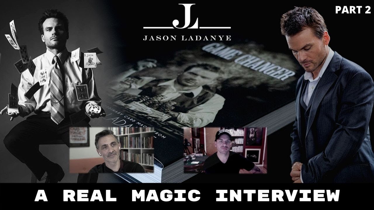 Jason Ladanye Part 2. A Real Magic Interview.