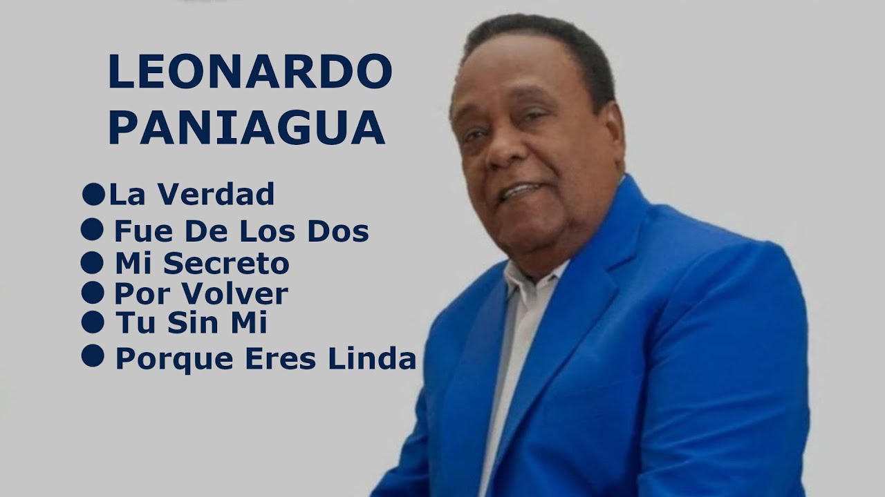 MIX LEONARDO PANIAGUA LA VERDAD, FUE DE LOS DOS, MI SECRETO, POR VOLVER, TU SIN MI, PORQUE ERES LIND