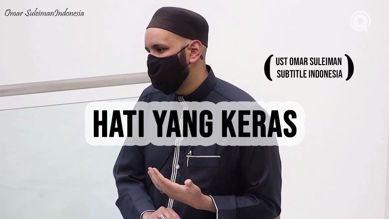 Hati Yang Keras | Ust. Omar Suleiman Subtitle Indonesia