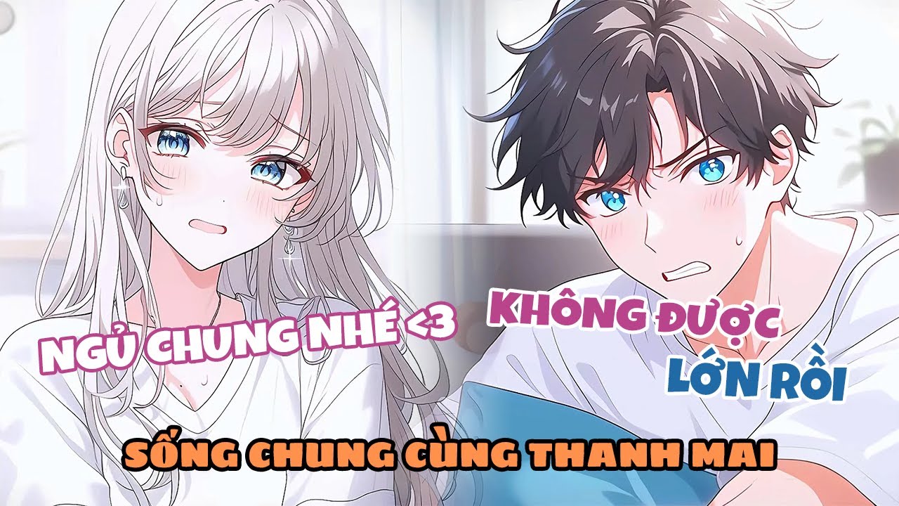 Cô Bạn Thanh Mai Chuyển Đến Sống Chung, Bất Ngờ Bộc Lộ Bản Tính Yandere Với Tôi