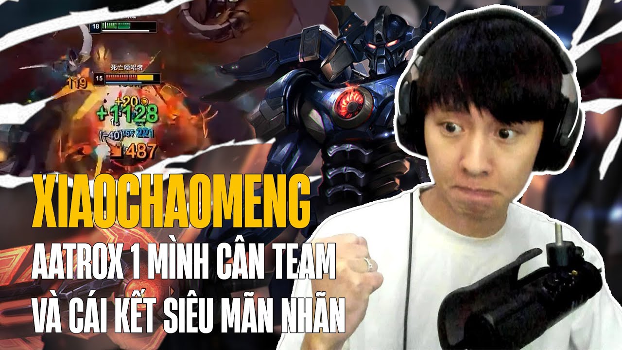 (Vietsub) AATROX CỦA XIAOCHAOMENG 1 MÌNH BAO VÂY 5 NGƯỜI ĐỐI THỦ CHỈ VỚI 800 MÁU VÀ CÁI KẾT MÃN NHÃN