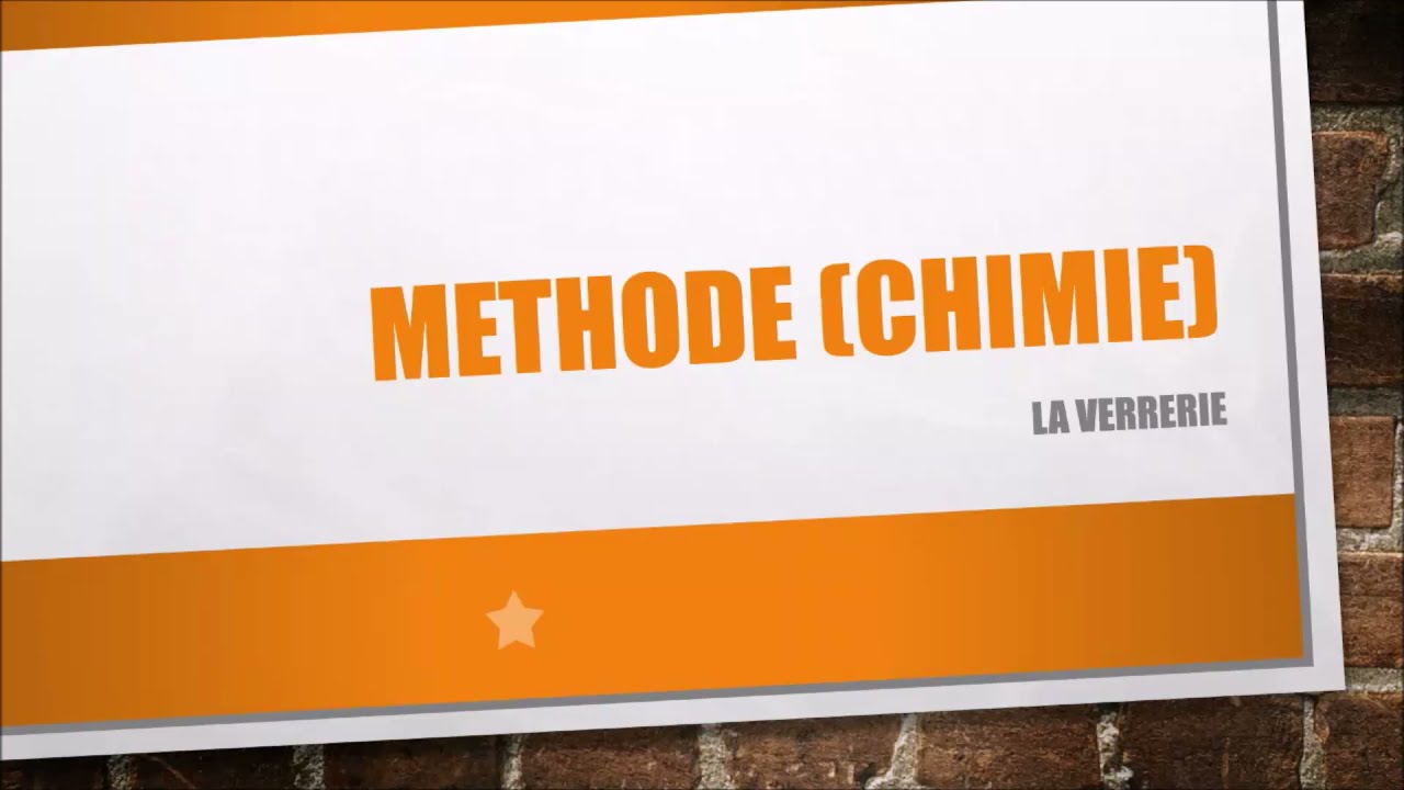 METHODE CHIMIE #1 : La verrerie