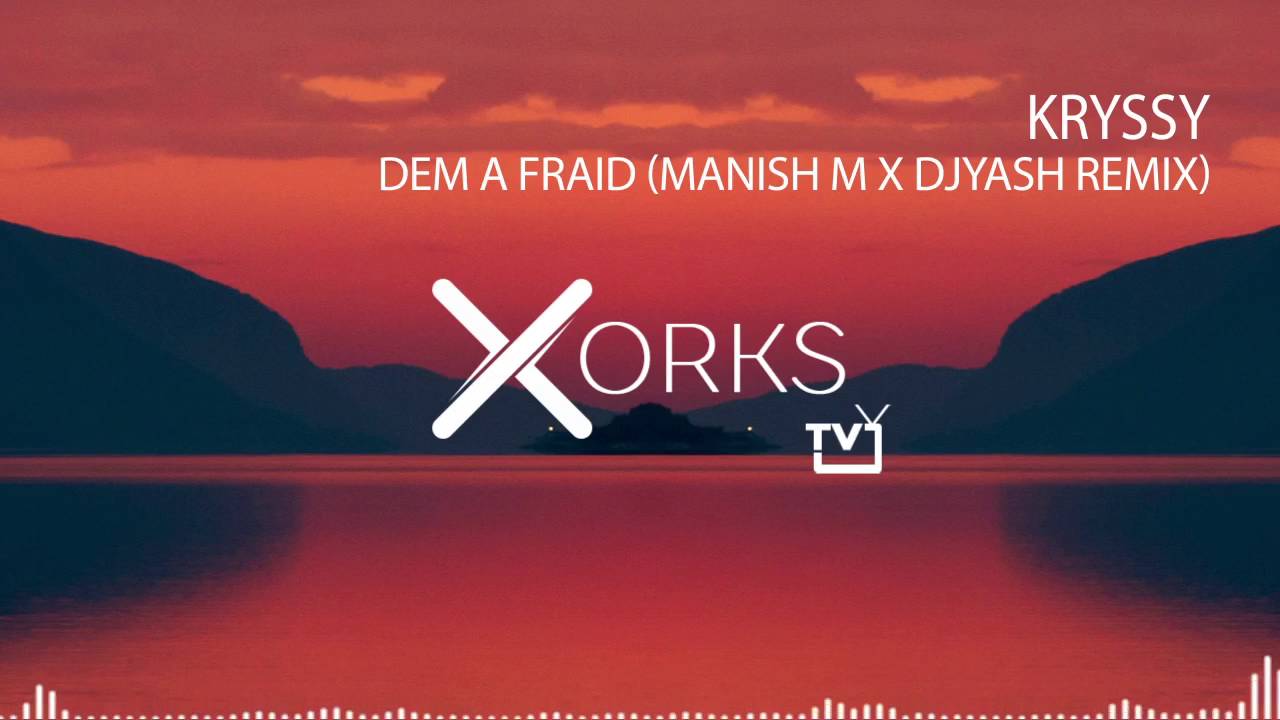 Kryssy - Dem A Fraid (MANISH M X DJYAsh Remix)