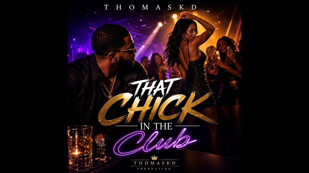 That Chick in the Club &mdash; ThomasKd | Club R&B | Dance Floor Vibes 2026