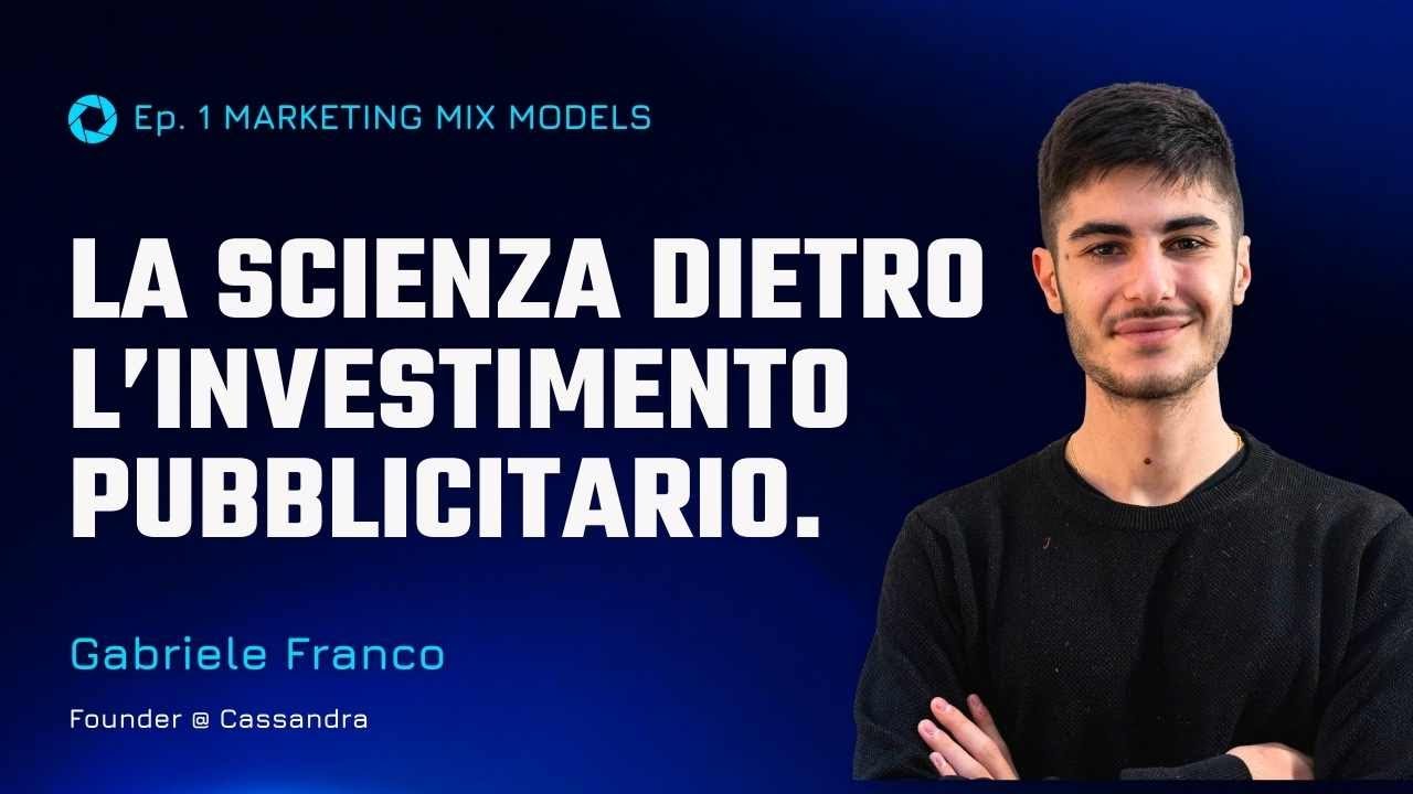 Ep. 1 Marketing Mix Modeling: La scienza dietro l’investimento pubblicitario