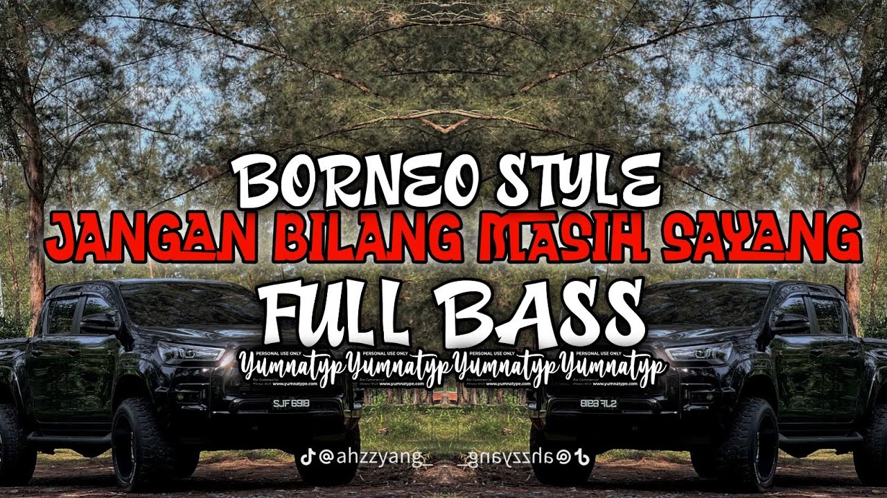 JANGAN BILANG MASIH SAYANG ( BORNEO STYLE )