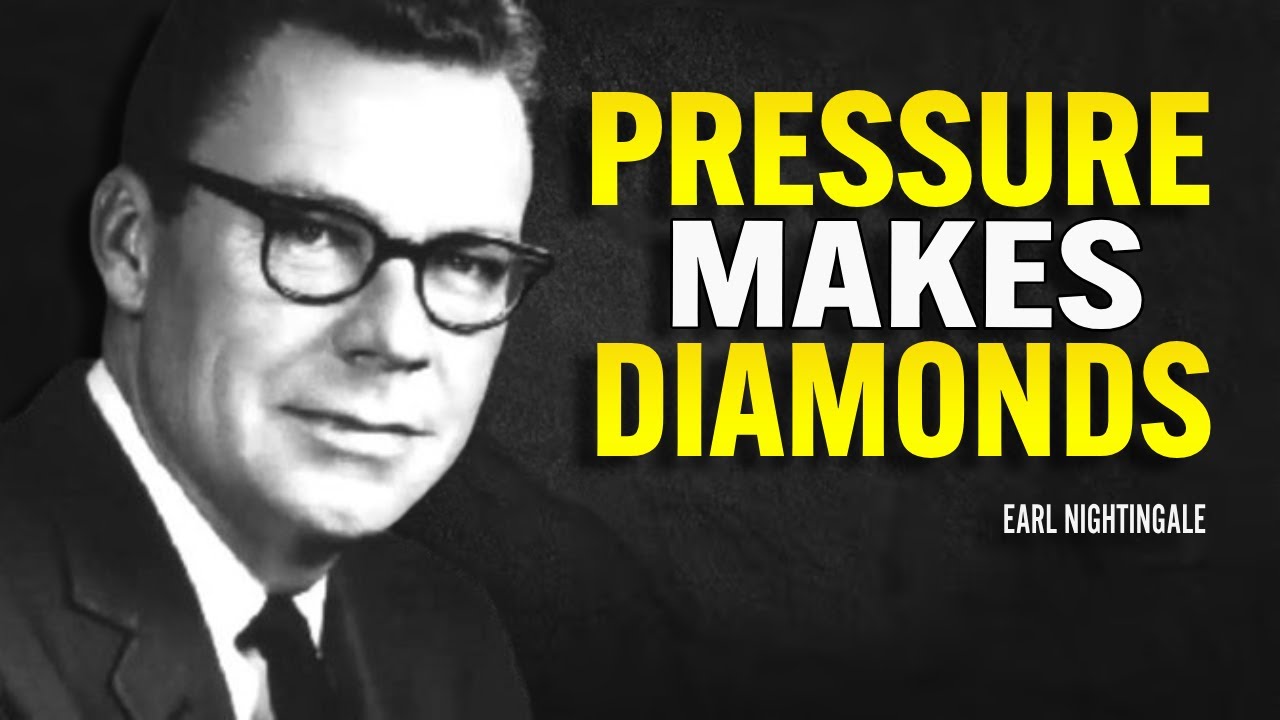 Pressure Makes Diamonds - Earl Nightingale Motivation