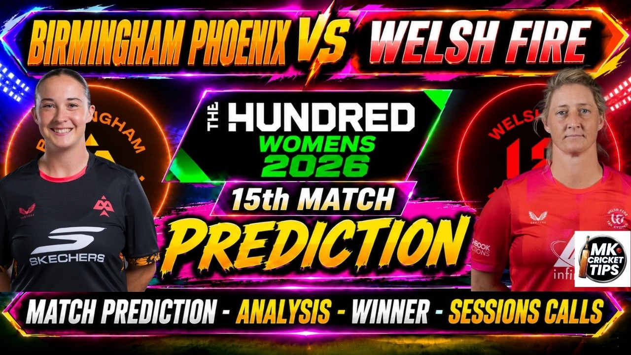 Womens 100 Balls 2026 15th Match Birmingham Vs Welsh Prediction | Today Women Hundred Prediction
