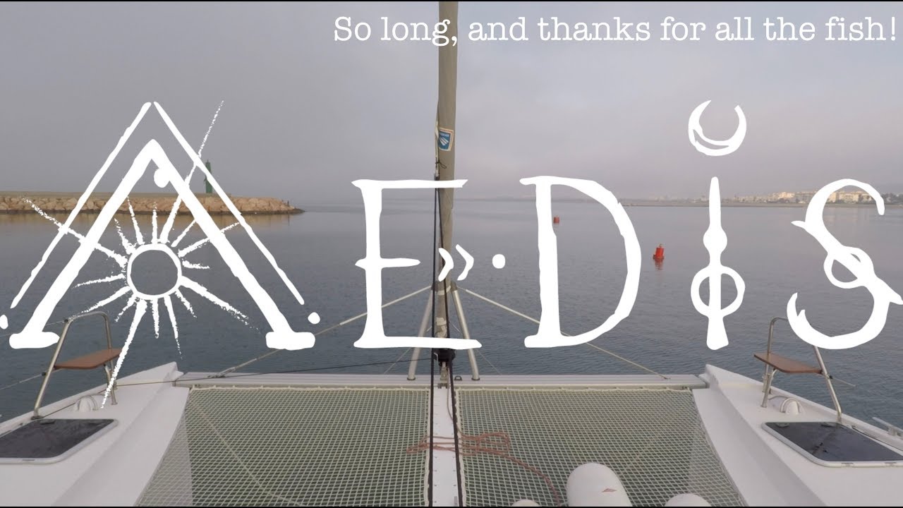 Sailing Aedis Episode 30: So long, and thanks for all the fish! (Our journey out of the med)