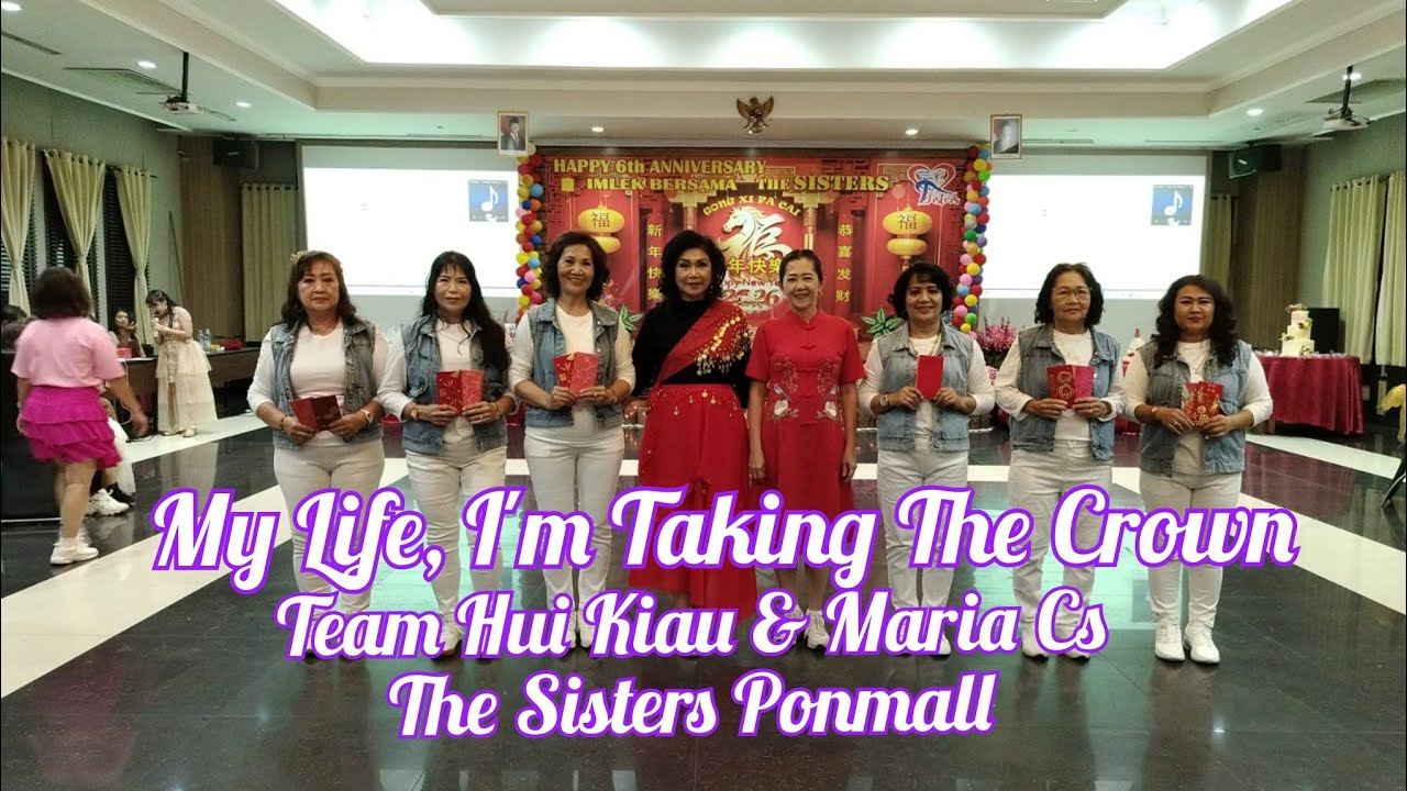 My Life, I'm Taking The Crown-LD|ImlekBersama&UltahSisters Ke6|Chor :YulianaChang|ByTeam Hui Kiau Cs