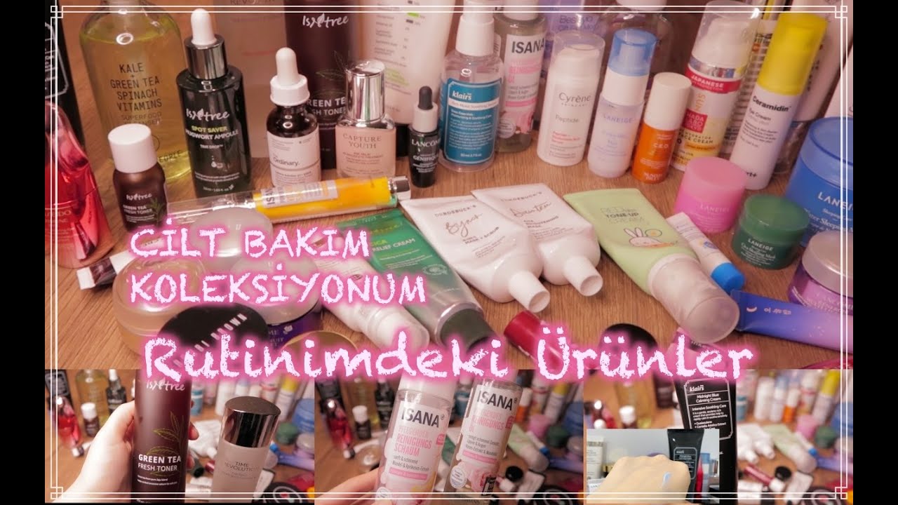 CİLT BAKIM KOLEKSİYONUM | Rutinimdeki Ürünler (1.BÖLÜM) 4K