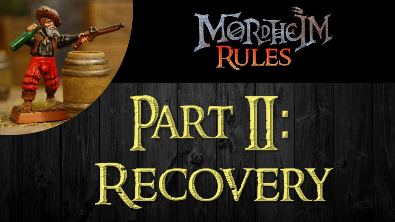 Mordheim Rules Ep. 002: Part II: Recovery